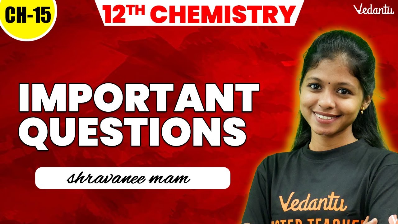 12th Chemistry | CH 15 - Important Questions | 2nd Mid Term | Shravanee Ma'am