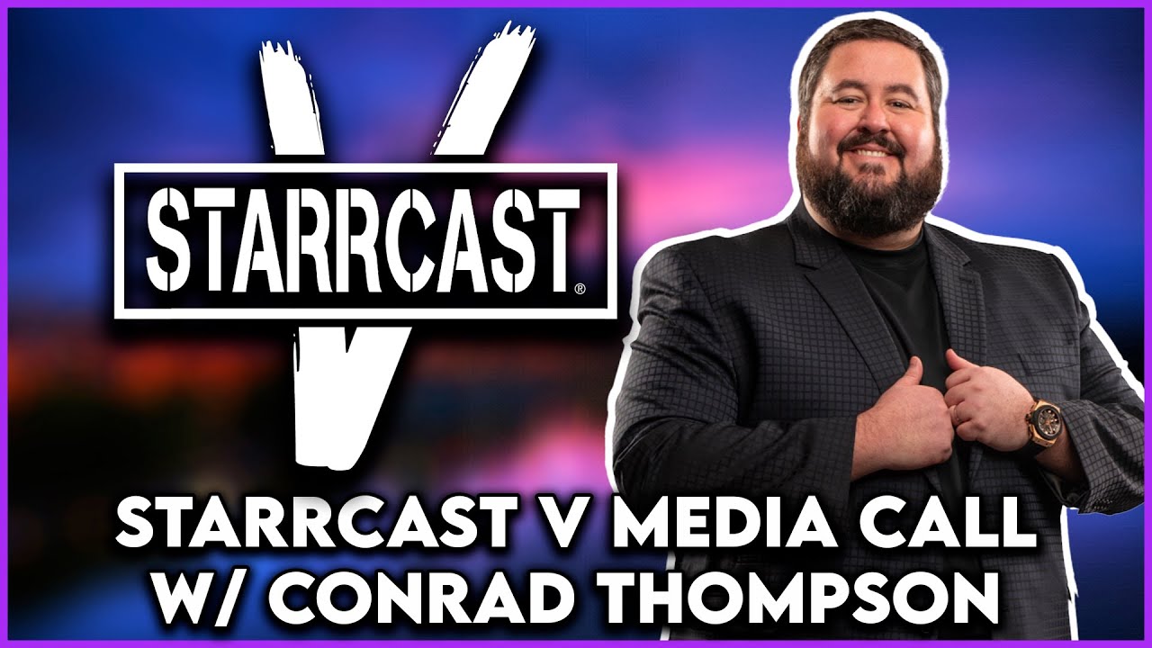 Starrcast V Media Call w/ Conrad Thompson