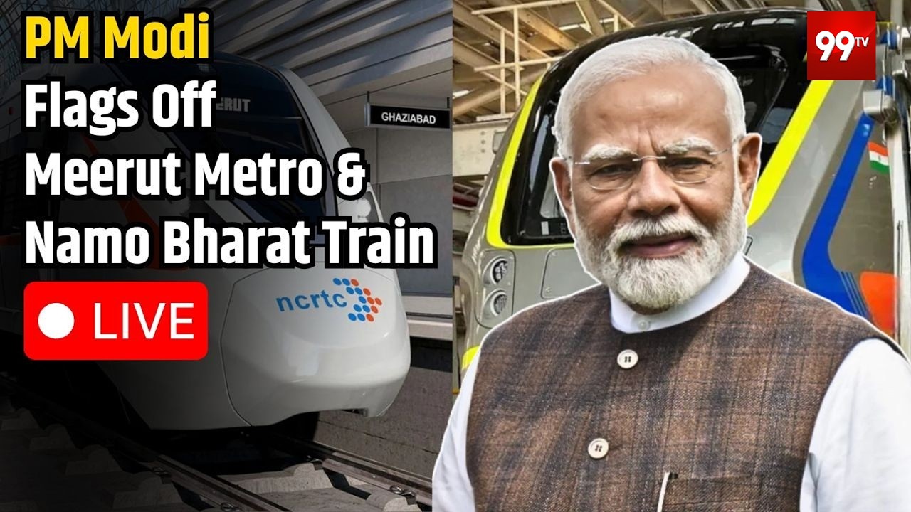 LIVE : PM Modi flags off Meerut Metro and Namo Bharat Train | 99TV