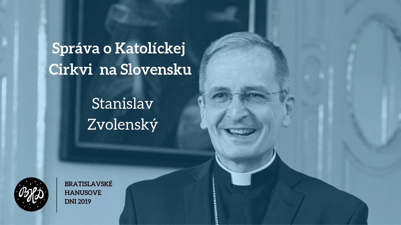 Správa o Katolíckej Cirkvi na Slovensku │ Mons. Stanislav Zvolenský │ 26.4.2019