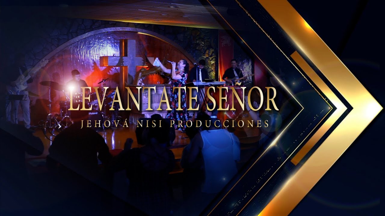 Levantate se&ntilde;or | Jehov&aacute; Nisi Producciones