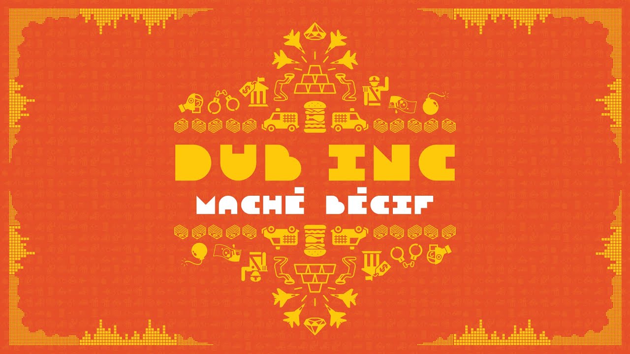 DUB INC - Maché Bécif (Lyrics Vidéo Official) - Album 