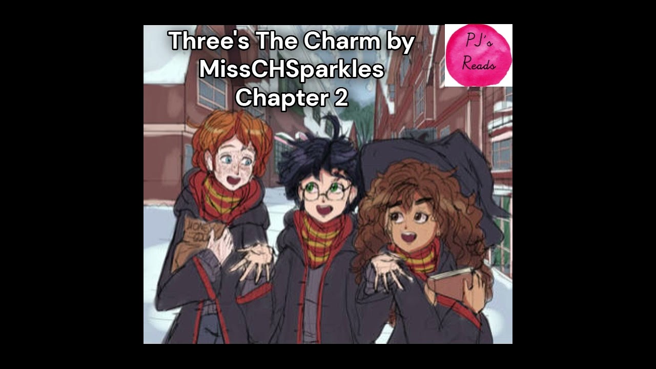 Ch 2, Three's The Charm [A Harry Potter FanFiction] by MissCHSparkles