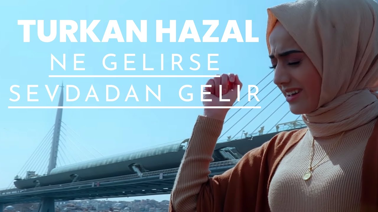 Türkan Hazal - Ne Gelirse Sevdadan Gelir