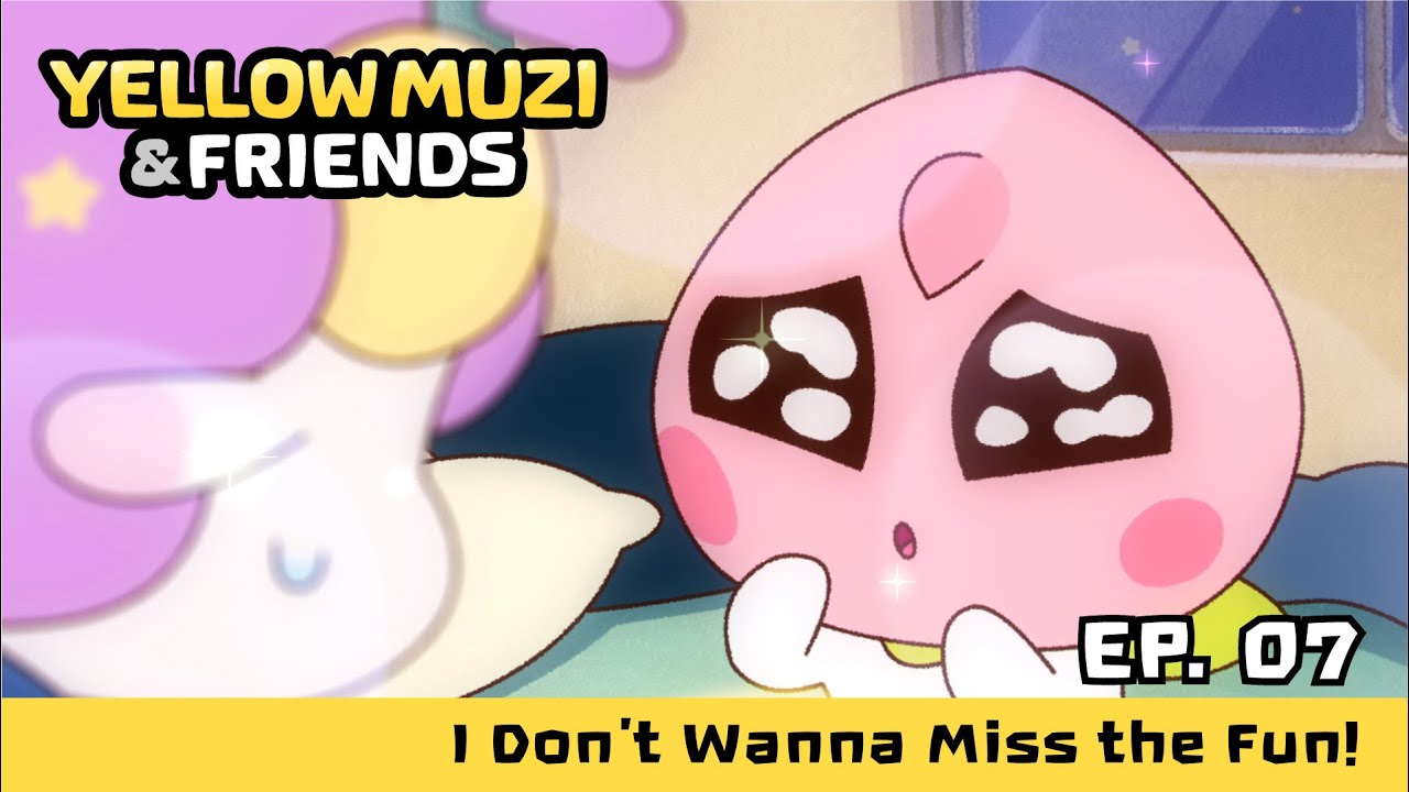 Yellow Muzi & Friends | EP 07. I Don’t Wanna Miss the Fun!