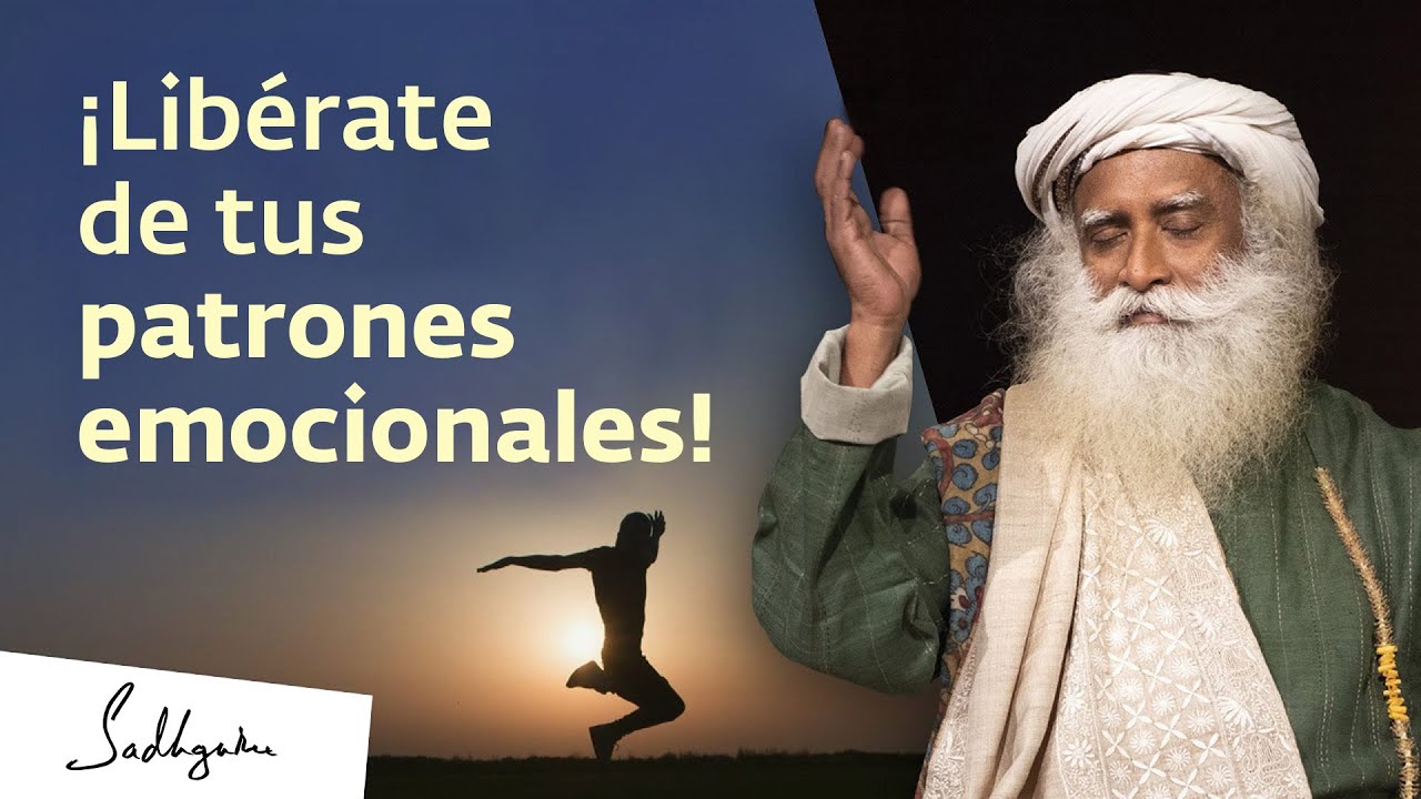Cómo liberarte de tus patrones emocionales | Sadhguru