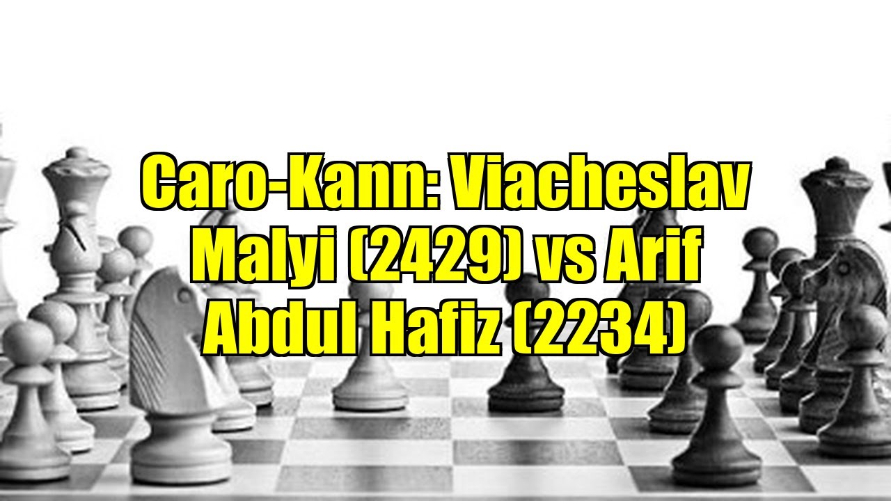 Caro-Kann: Viacheslav Malyi (2429) vs Arif Abdul Hafiz (2234)