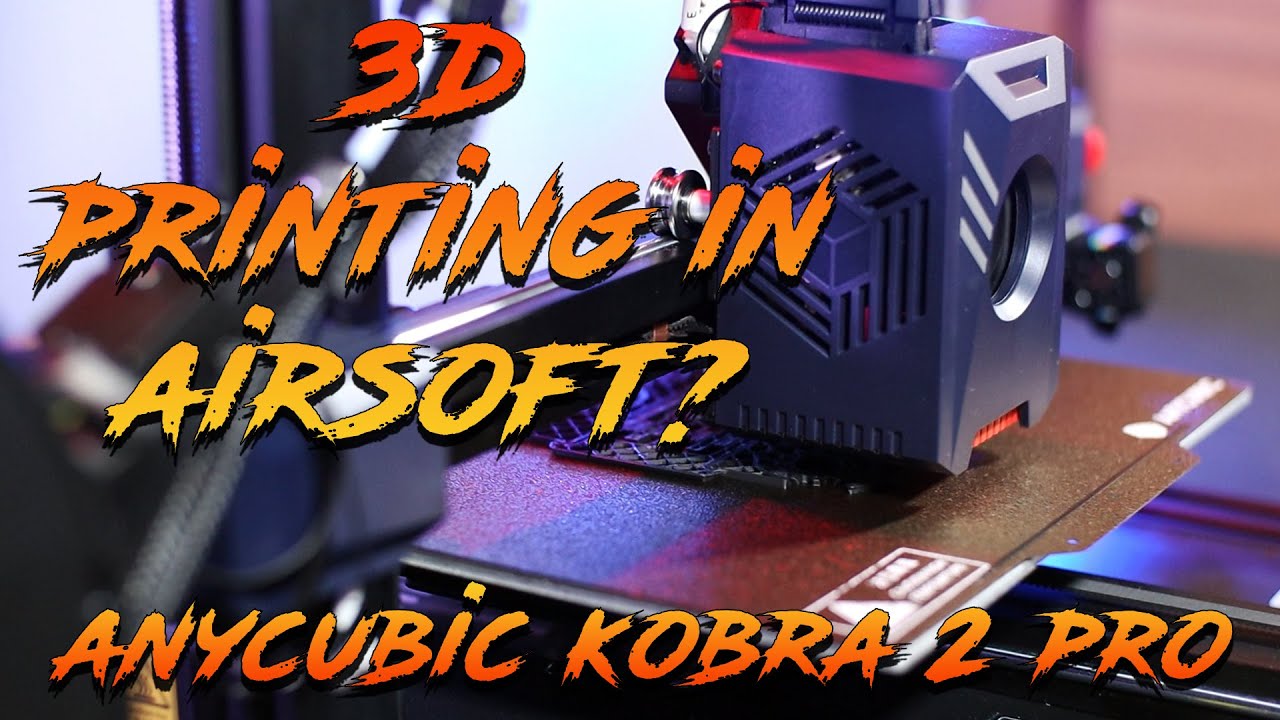 3D printing in Airsoft | Anycubic Kobra 2 Pro review