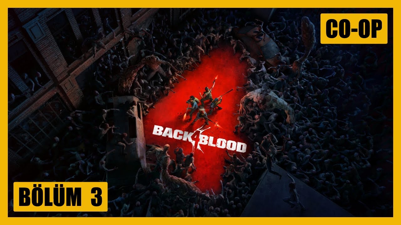 Senin Benimle Sıkıntın Ne? | Back 4 Blood Co-Op | Bölüm 3