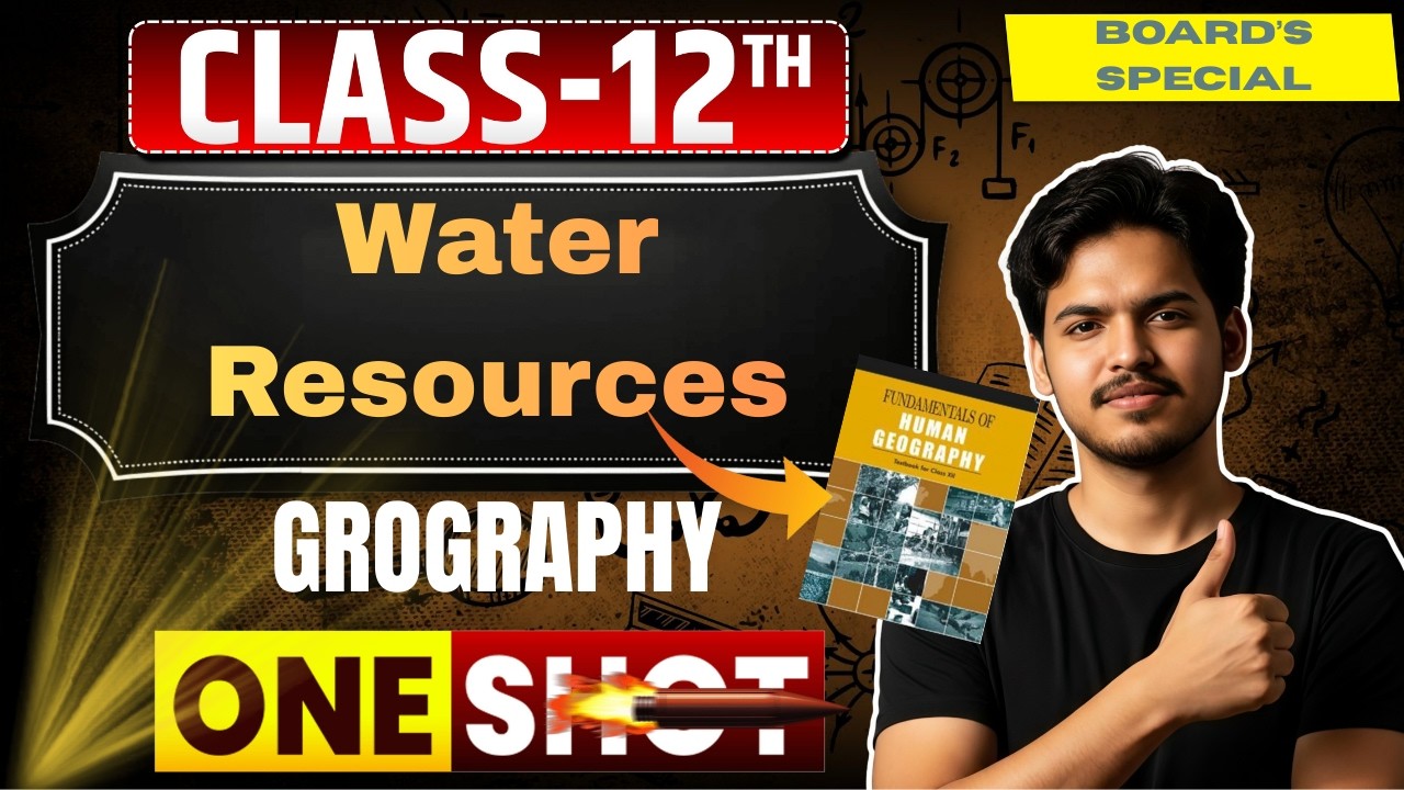 💧 WATER RESOURCES | CLASS 12 GEOGRAPHY CHAPTER 4 | ONE SHOT | BOARDS 2026 💥