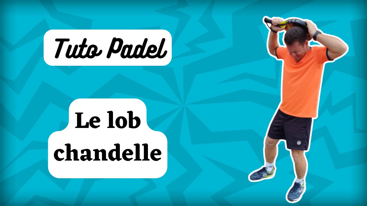 Technique padel : le lob chandelle