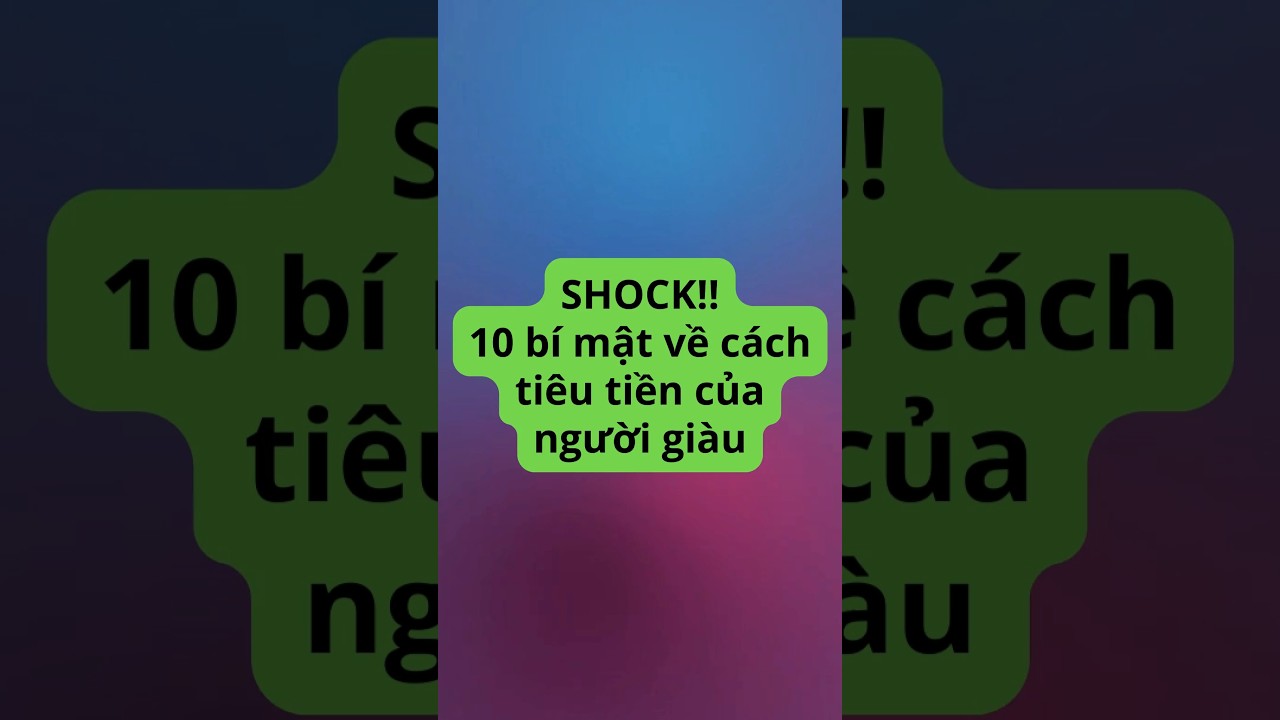 SHOCK!!! Top 10 b&iacute; mật về c&aacute;ch ti&ecirc;u tiền của người gi&agrave;u. #phamnhatvuong #nguoigiau #tietkiemt