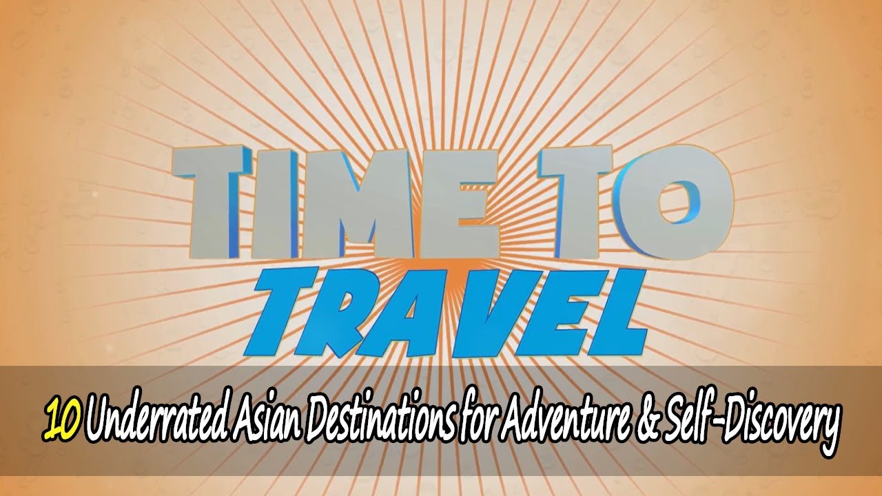 10 Underrated Asian Destinations for Adventure & Self-Discovery