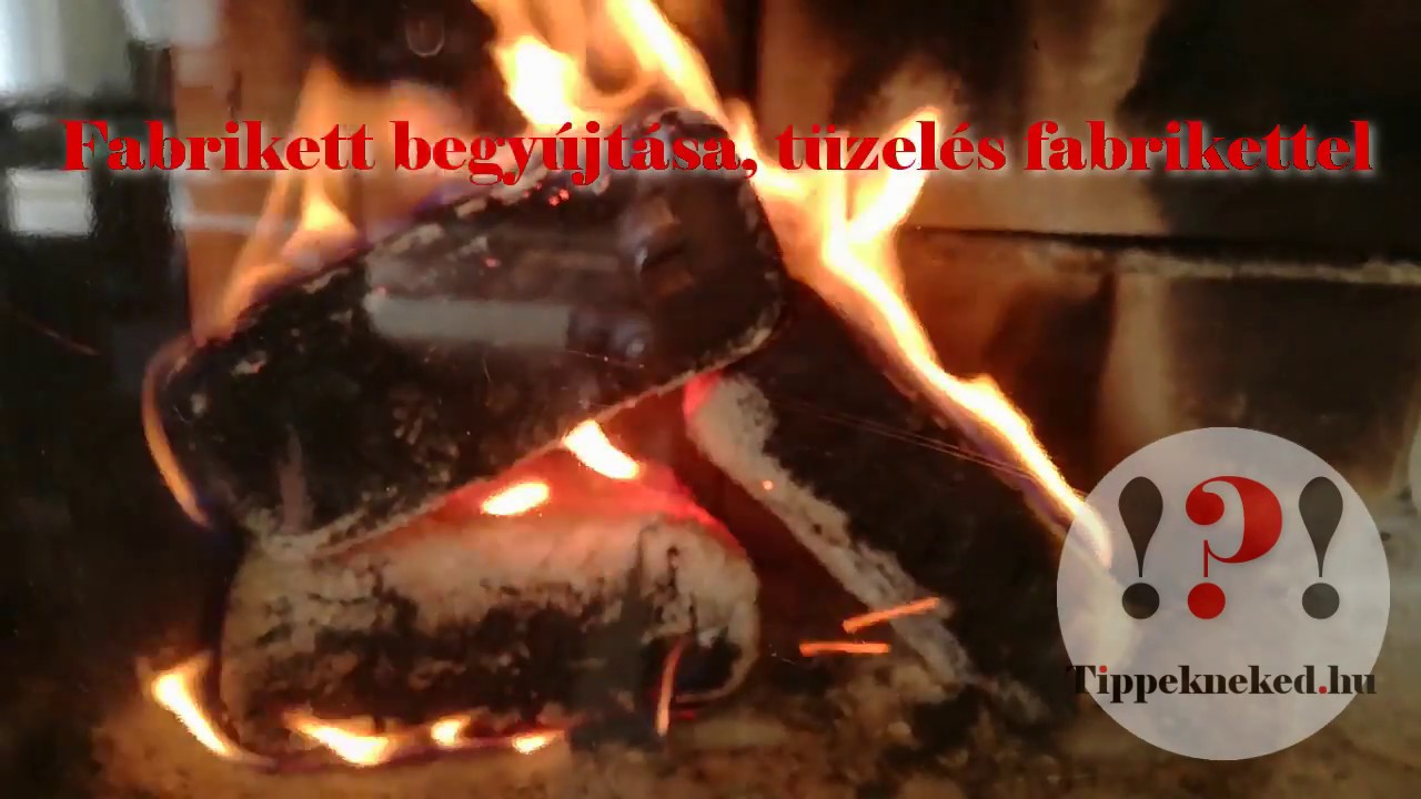 Fabrikett begyújtása, fűtés fabrikettel