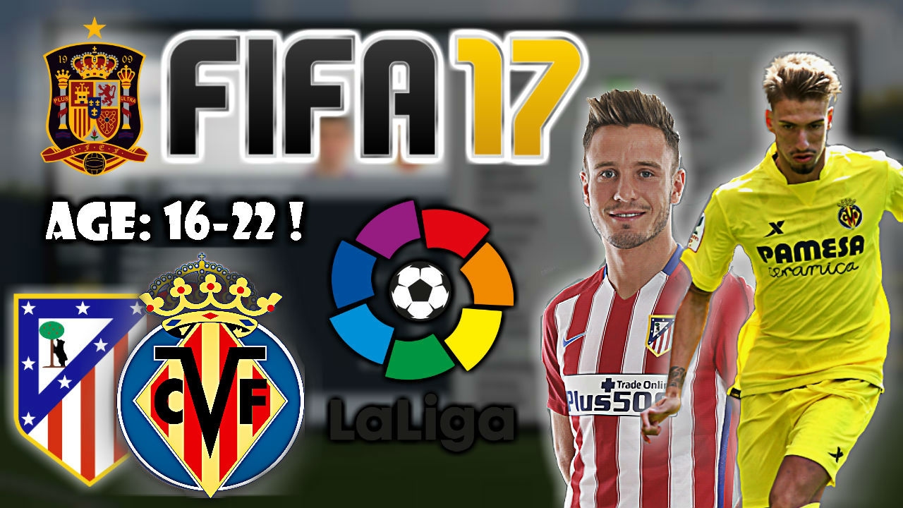 FIFA 17: BEST TALENTS TO SIGN FROM LA LIGA (Spanish League)