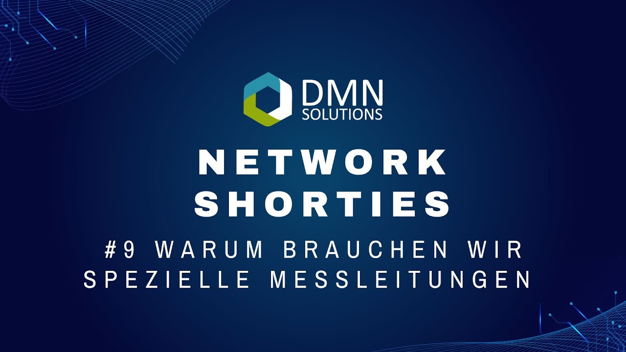 Netzwerk Messtechnik  #9 Warum brauchen wir spezielle Messleitungen?