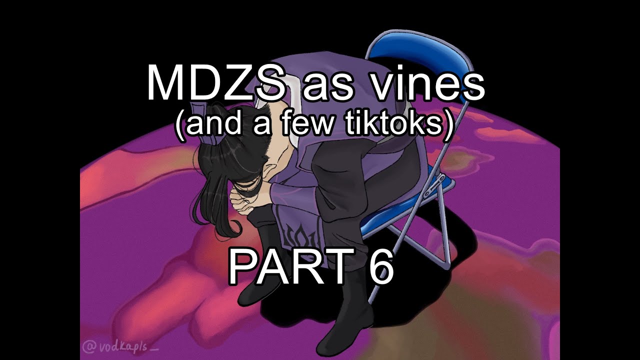 MDZS but as vines (and a few tiktoks) part6