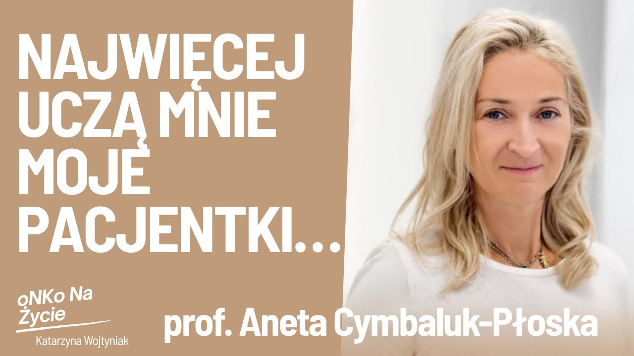 Objawy i profilaktyka nowotworów ginekologicznych - Prof. dr hab.n.med. Aneta Cymbaluk Płoska 
