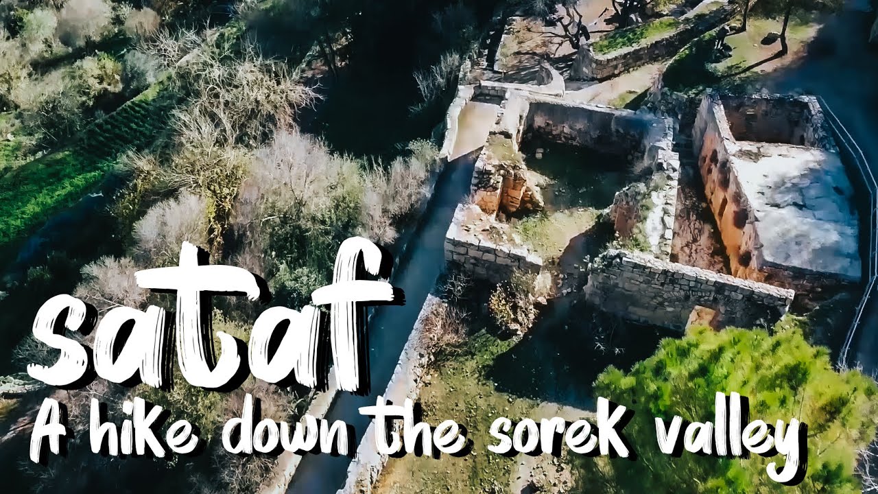 A HIKE DOWN THE SOREK VALLEY - SATAF
