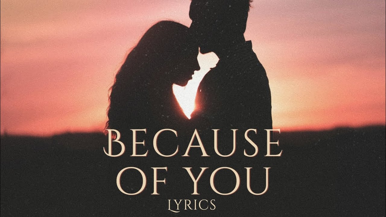 Because Of You (Lyrics)