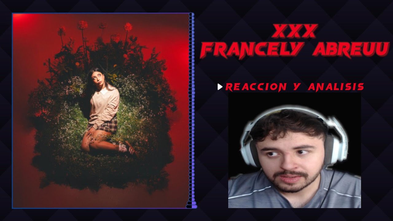| JUSTBMUSIC | REACCION a XXX - FRANCELY ABREUU