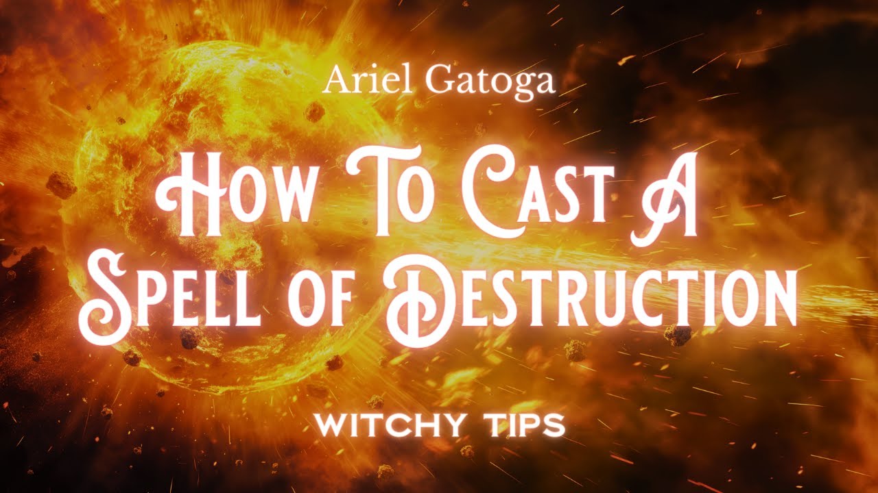 How To Cast A Spell of Destruction - Witchy Tips
