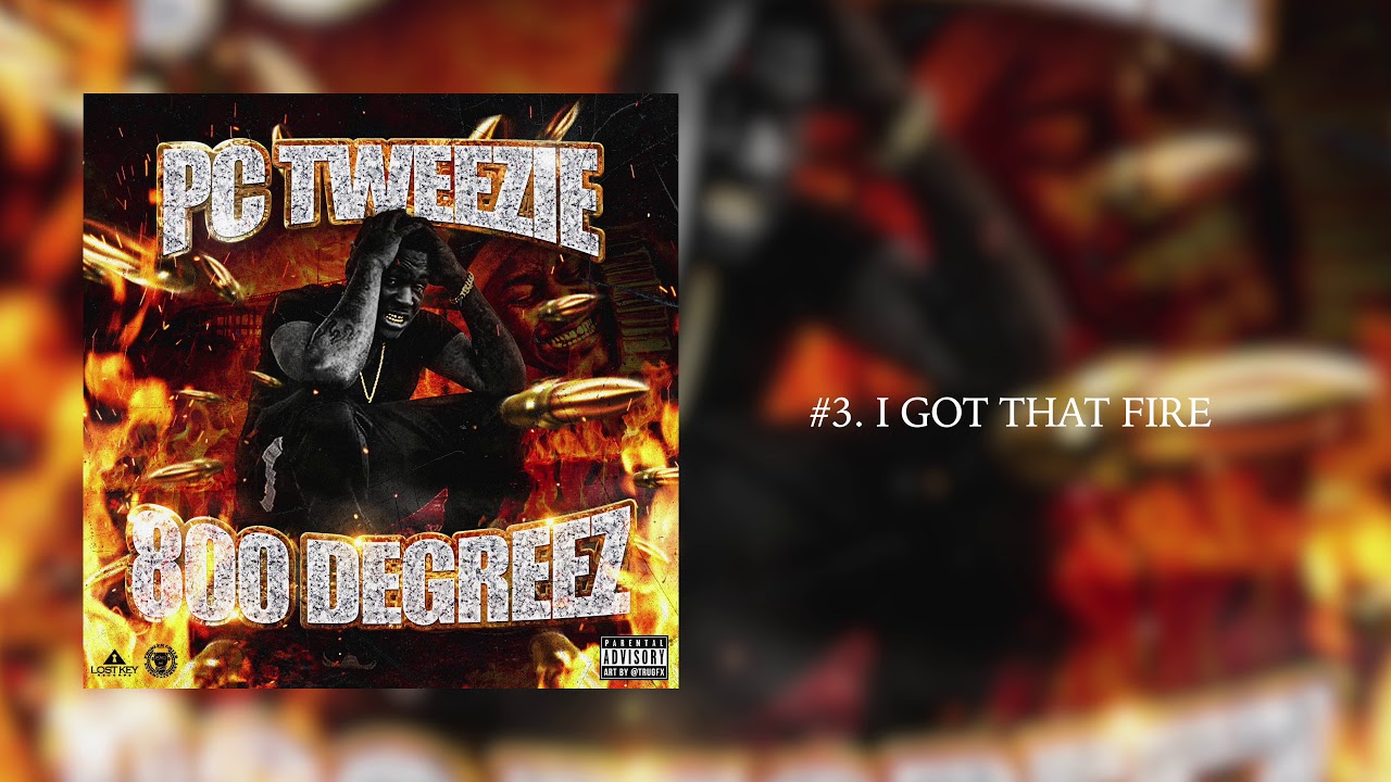 PC Tweezie - I Got That Fire (Official Audio)