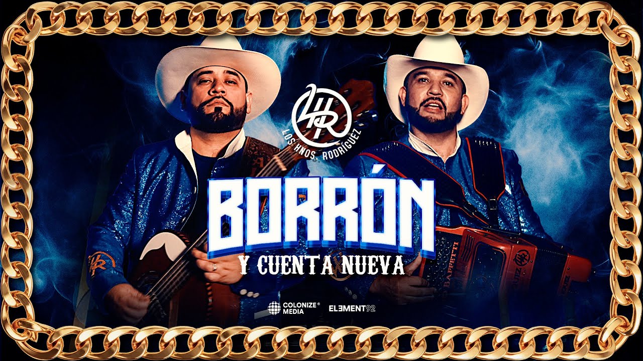 Los Hnos. Rodriguez - Borrón Y Cuenta Nueva (Video Oficial)