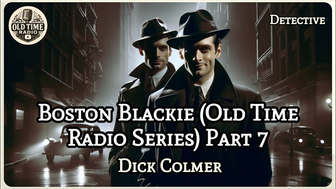 Boston Blackie (Old Time Radio Series) Part 7 | Dick Colmer | Detective | BBC Radio Drama | Old T...