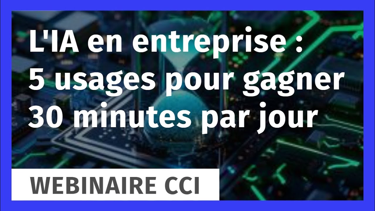 L'IA en entreprise : 5 usages pour gagner 30 minutes par jour