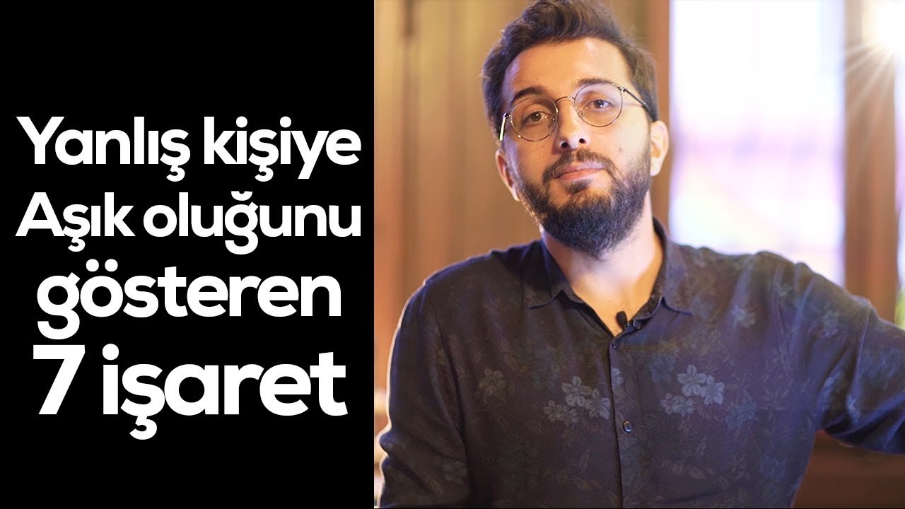 YANLIŞ KİŞİYE AŞIK OLDUĞUNU GÖSTEREN 7 İŞARET
