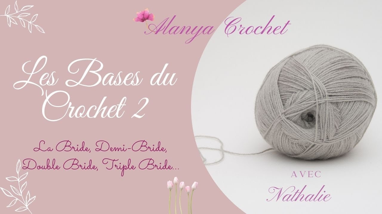Les Bases du Crochet 2 : Réaliser la Bride, Demi Bride, Double Bride et la Triple Bride !