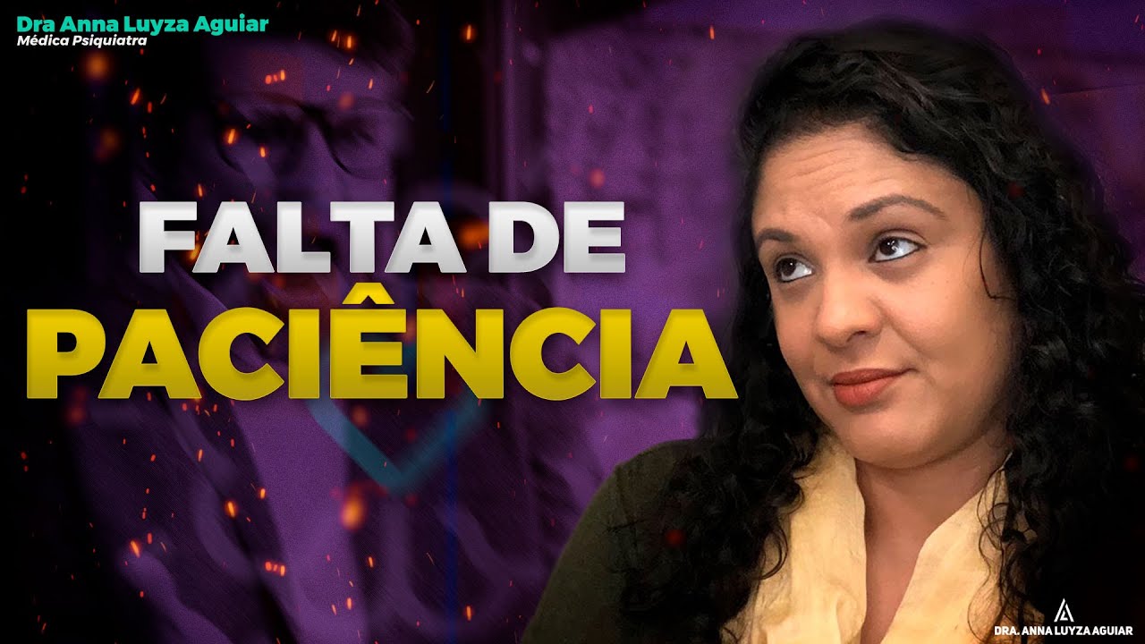 FALTA DE PACIÊNCIA | Dra. Anna Luyza Aguiar