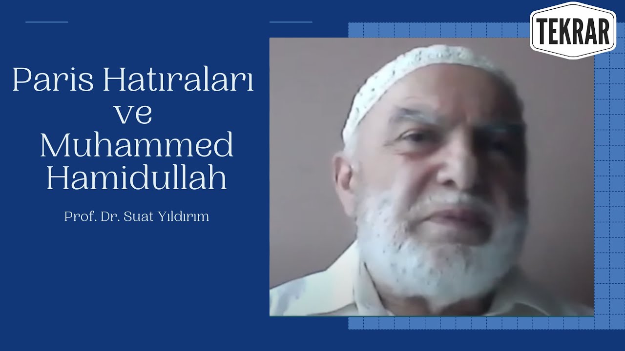 Prof  Dr  Suat Yıldırım l Paris Hatıraları ve Muhammed Hamidullahla tanışması