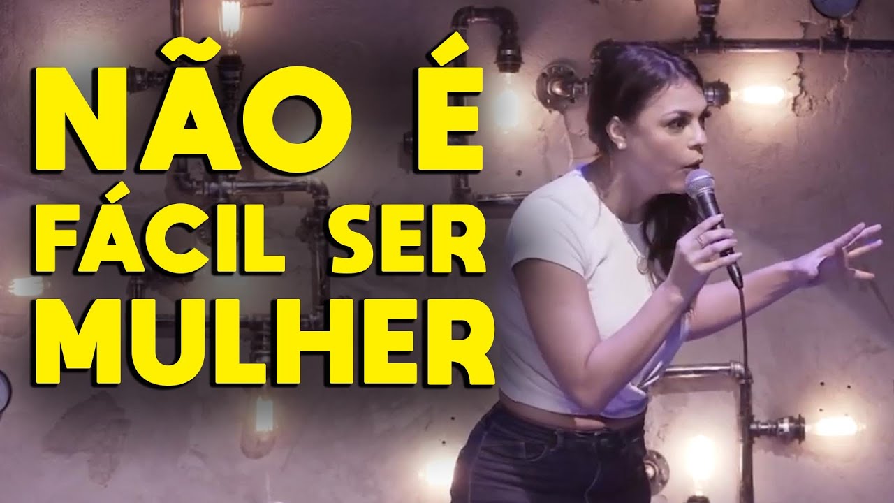 NÃO É FÁCIL SER MULHER - STAND UP