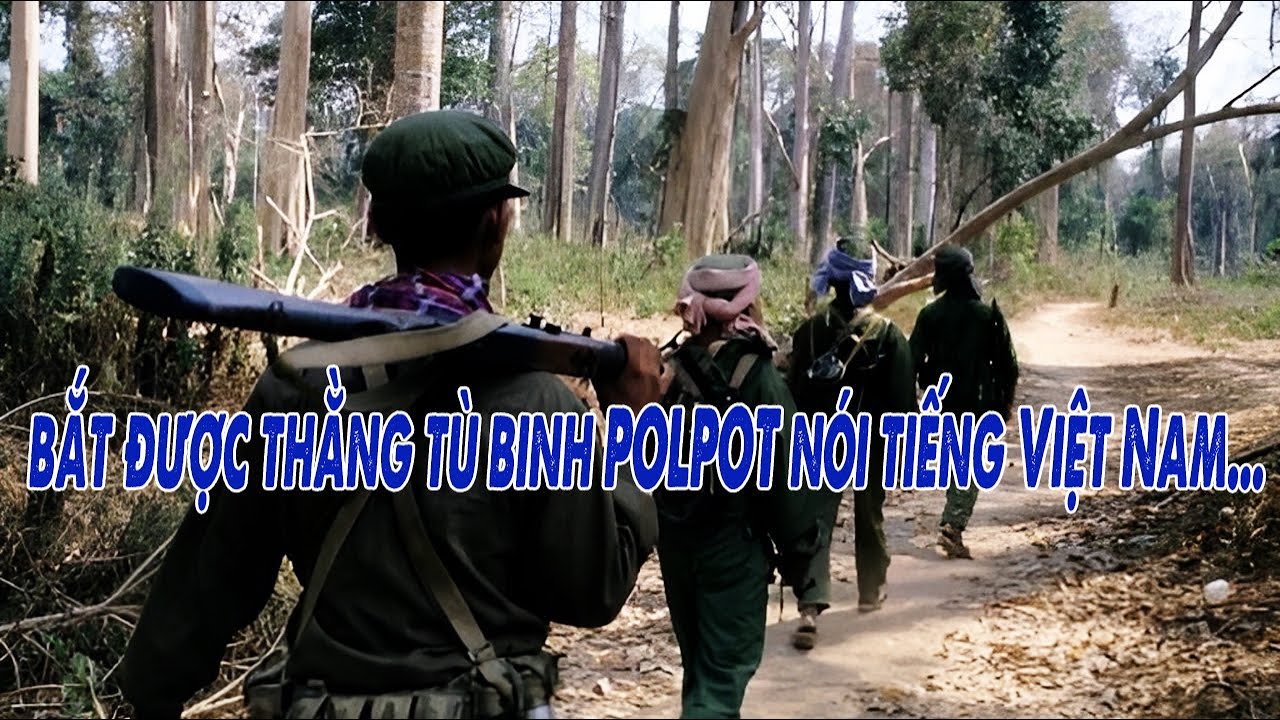 Bắt sống thằng tù binh POLPOT 