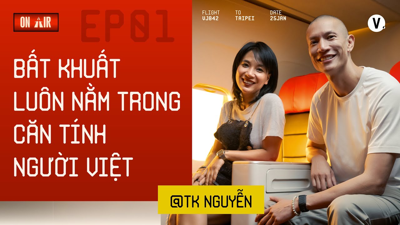 Việt Nam có thể chưa mạnh, nhưng không bao giờ dễ đầu hàng - TK Nguyễn | ON AIR EP1