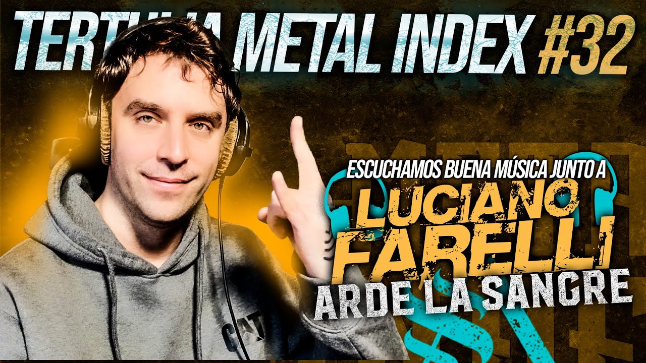 Tertulia Metal Index #32 Ft. Luciano Farelli de #ArdeLaSangre |  Escuchamos Muy Buena M&uacute;sica