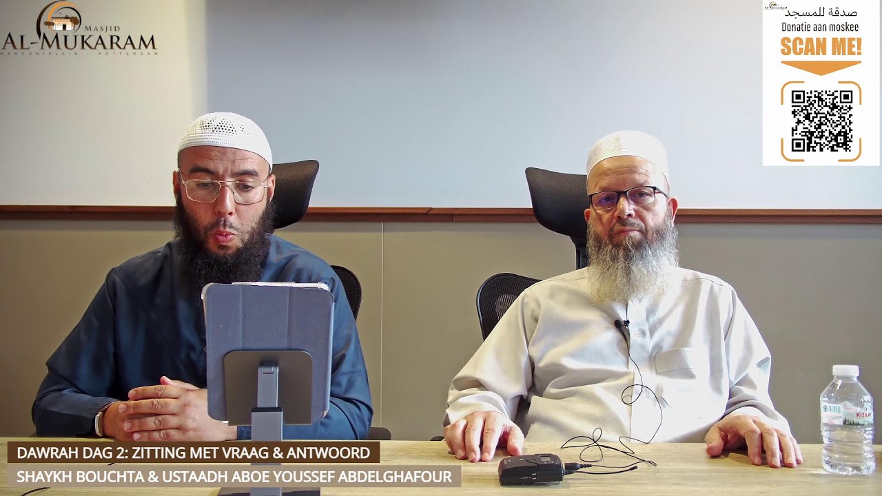 Dawrah Dag 2: Zitting & Antwoord met Shaykh Bouchta حفظه الله & Ustaadh Abdelghafour حفظه الله