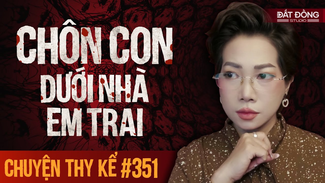 Chuyện tâm linh Thy kể : CHÔN CON DƯỚI NHÀ EM TRAI