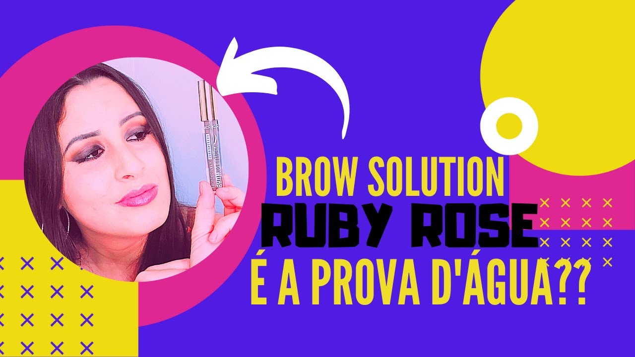 BROW SOLUTION RUBY ROSE É A PROVA D'ÁGUA??