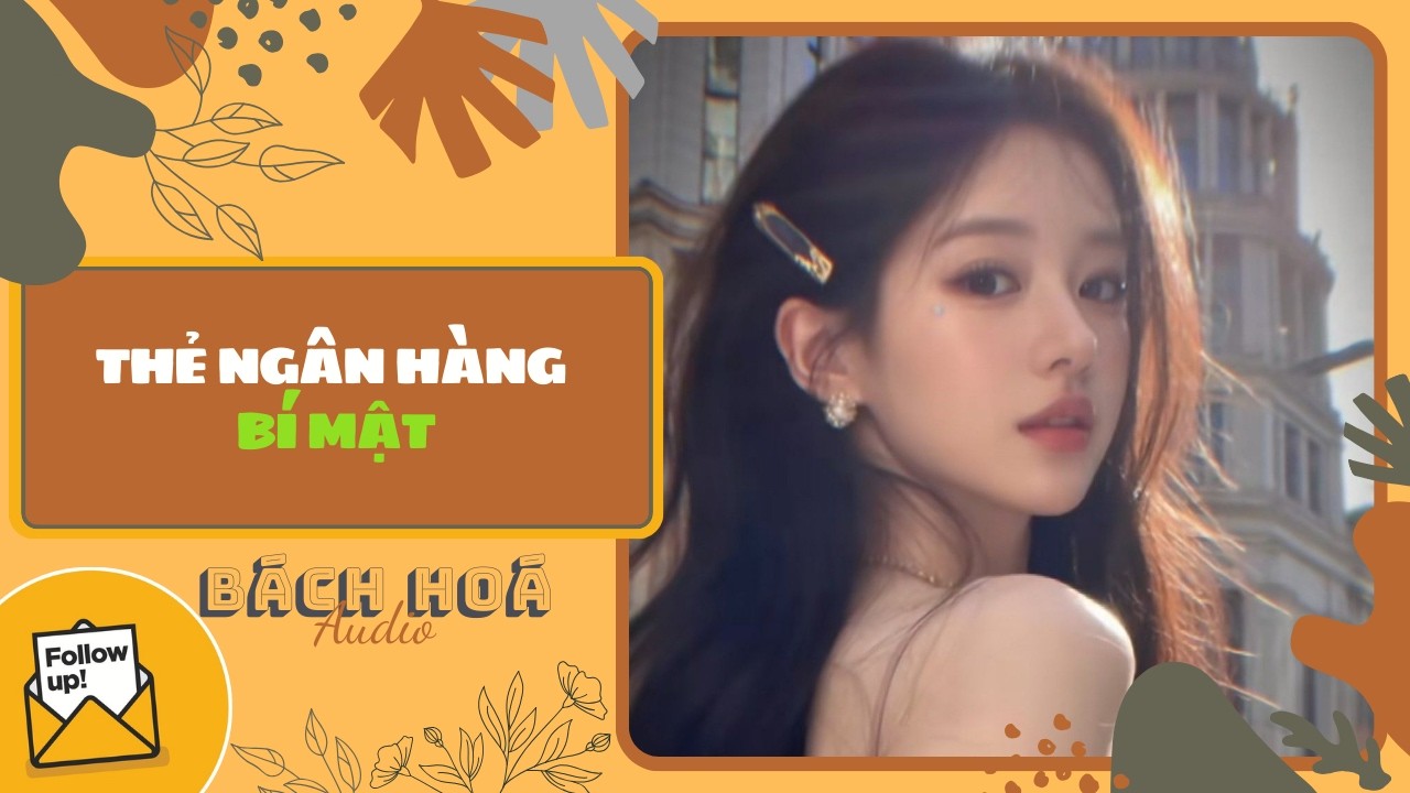 [Truyện Audio ] THẺ NGÂN HÀNG BÍ MẬT (Full) || BÁCH HOÁ AUDIO