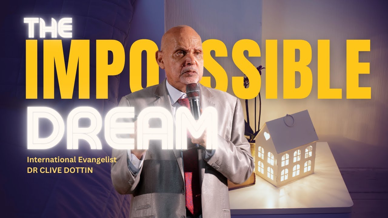 THE IMPOSSIBLE DREAM - DR CLIVE DOTTIN - (DUNAMIS -Day 8)