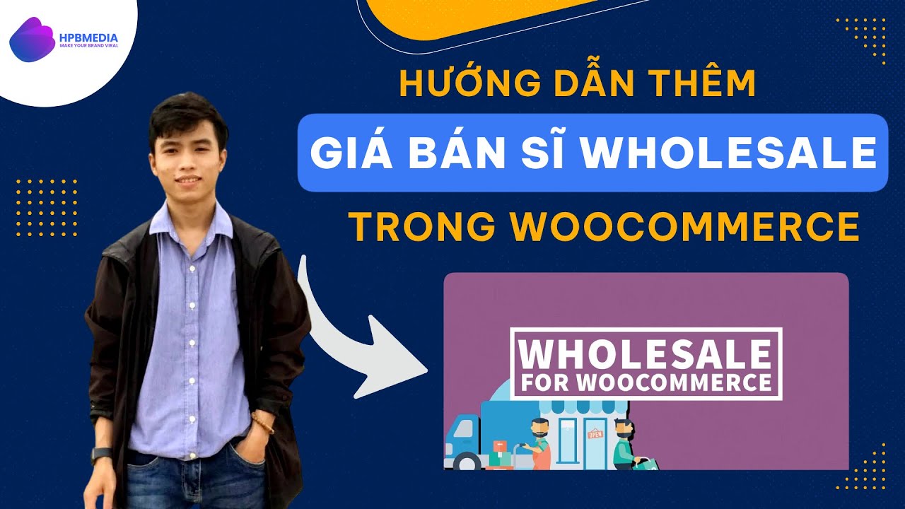 Cách Thêm Giá Bán Sĩ Wholesale For Woocommerce Trong WordPress | Hưng Phạm