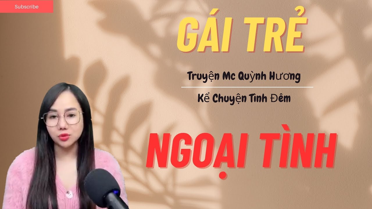 Chuyện Đời Thực 2026 : GÁI TRẺ NGOẠI TÌNH | Mc Quỳnh Hương Kể Nghe Sướng  