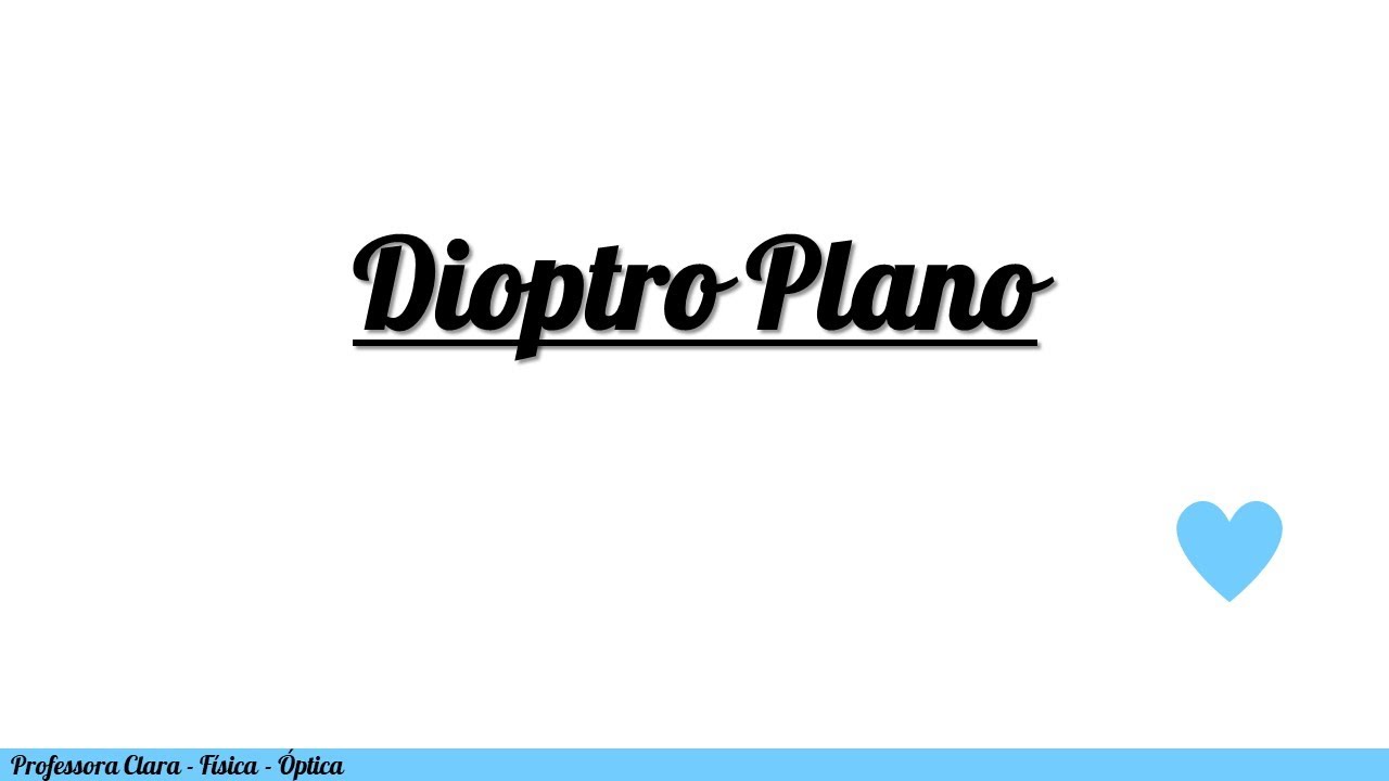 Dioptro Plano - (&Oacute;ptica v&iacute;deo 6)