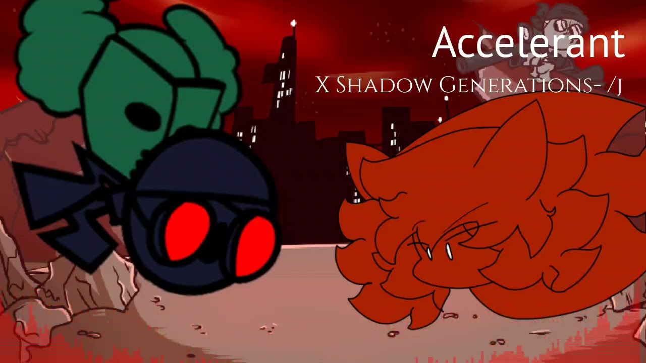 Accelerant X Shadow Generations [Accelerant but Shadow sings it.]