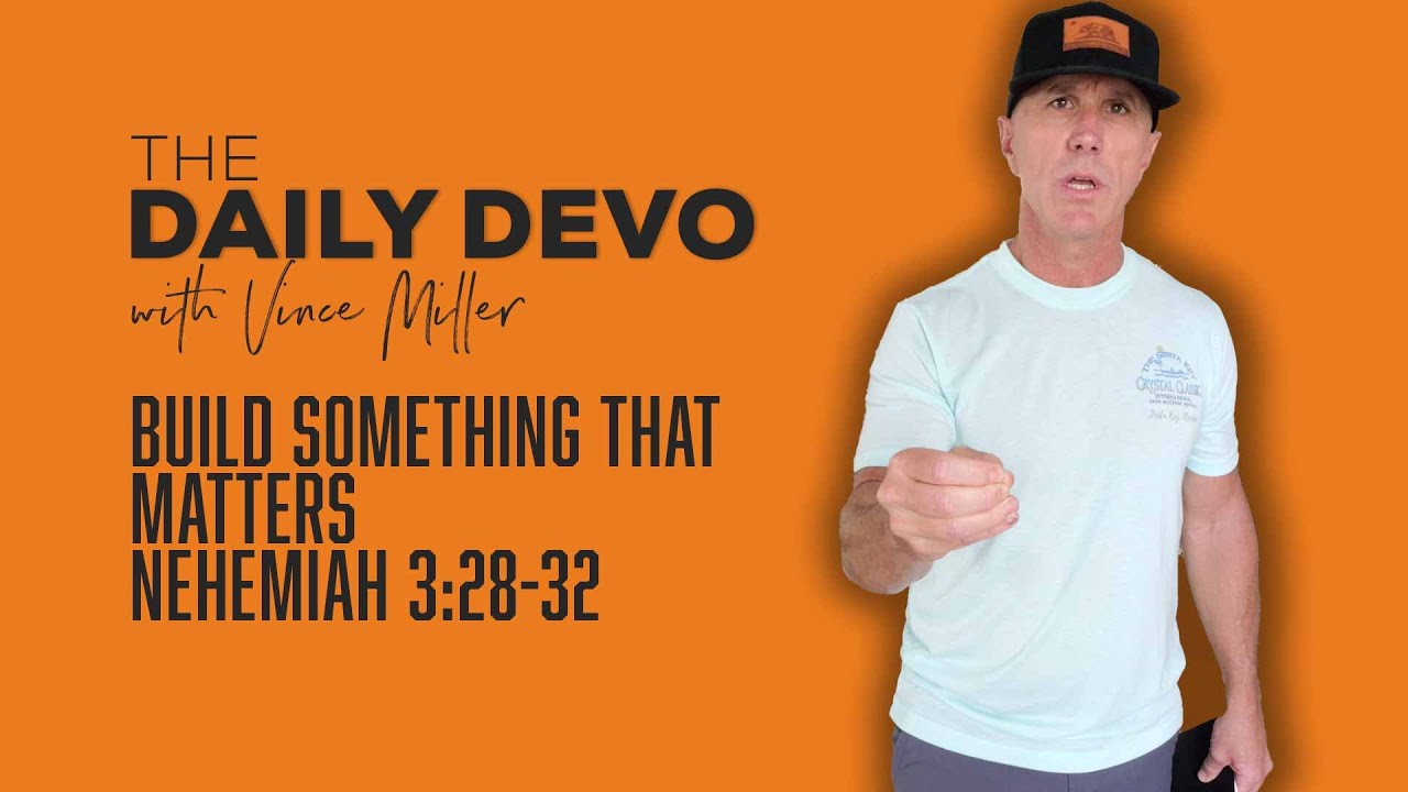 Build Something That Matters | Nehemiah 3:28-32
