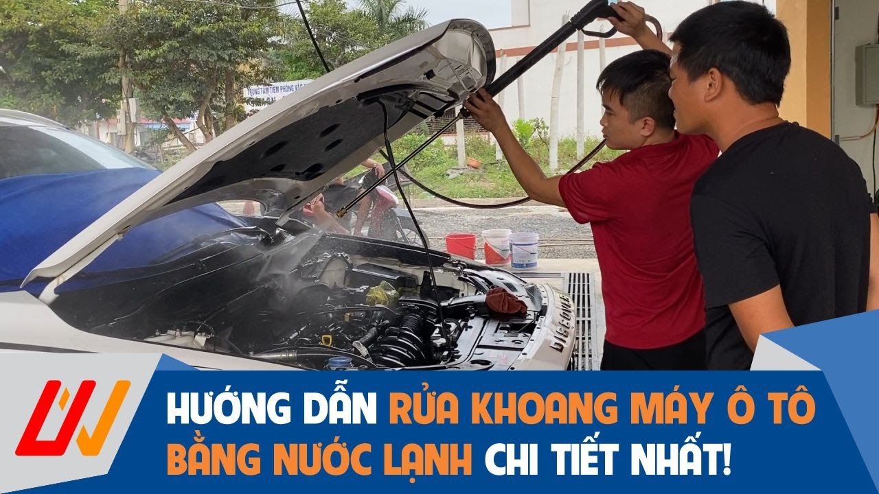 Hướng dẫn rửa khoang máy ô tô bằng nước lạnh cực kỳ chi tiết cho người mới