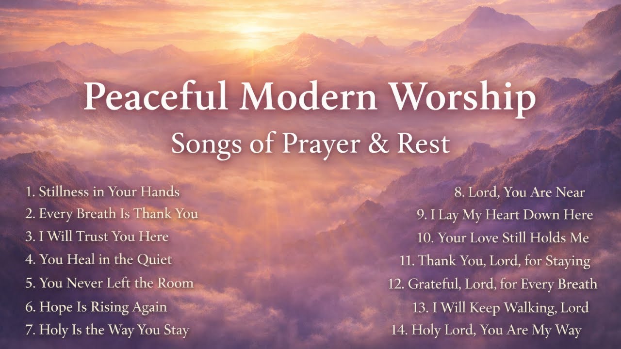 Modern Worship Songs for Prayer, Peace and Quiet Time with God